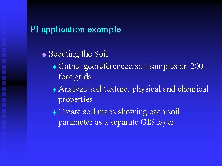 PI application example u Scouting the Soil t Gather georeferenced soil samples on 200