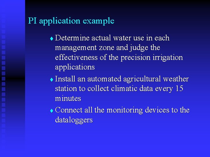 PI application example Determine actual water use in each management zone and judge the