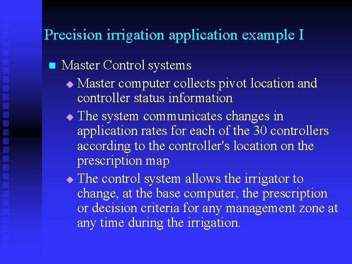 Precision irrigation application example I n Master Control systems u Master computer collects pivot