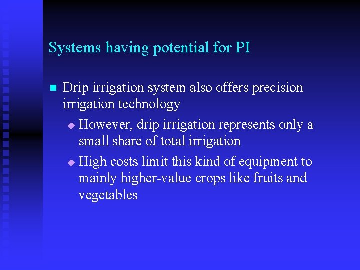 Systems having potential for PI n Drip irrigation system also offers precision irrigation technology