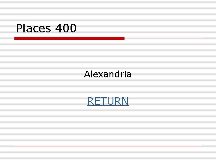 Places 400 Alexandria RETURN 