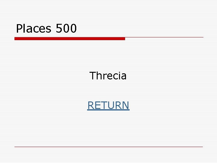 Places 500 Threcia RETURN 