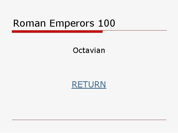 Roman Emperors 100 Octavian RETURN 