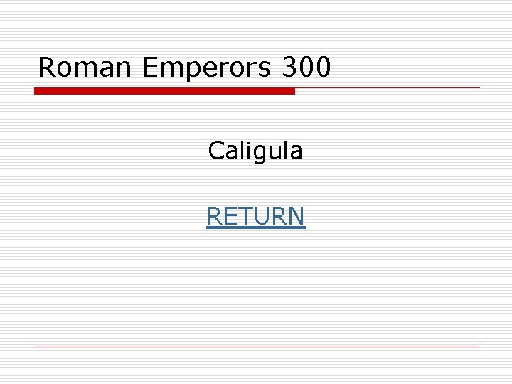 Roman Emperors 300 Caligula RETURN 