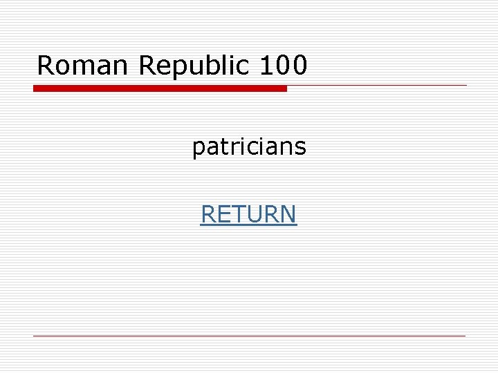 Roman Republic 100 patricians RETURN 