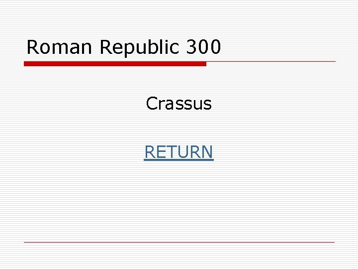 Roman Republic 300 Crassus RETURN 