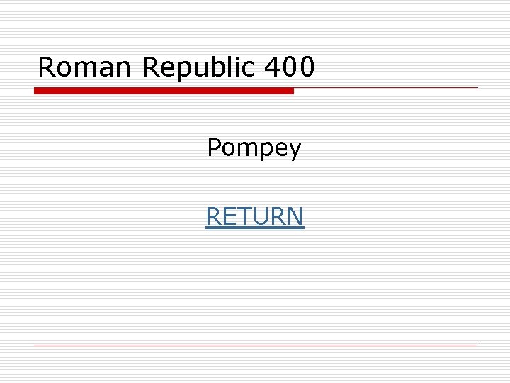 Roman Republic 400 Pompey RETURN 