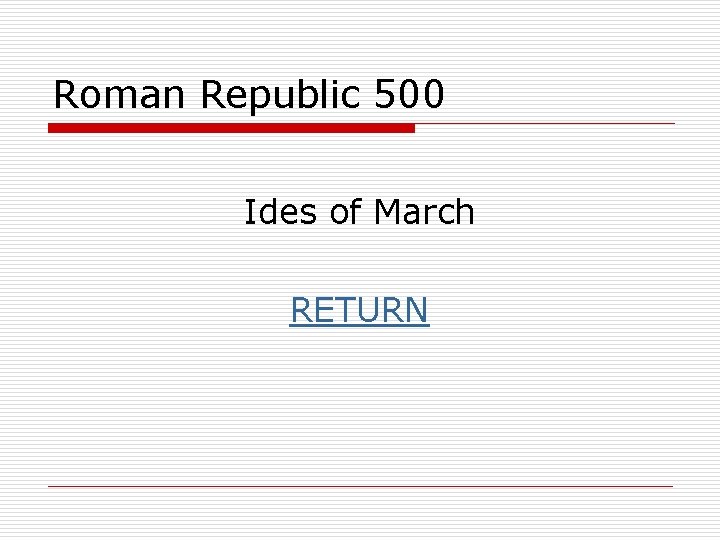 Roman Republic 500 Ides of March RETURN 