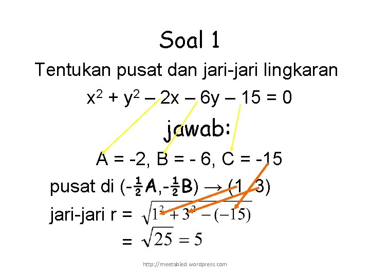 Soal 1 Tentukan pusat dan jari-jari lingkaran x 2 + y 2 – 2