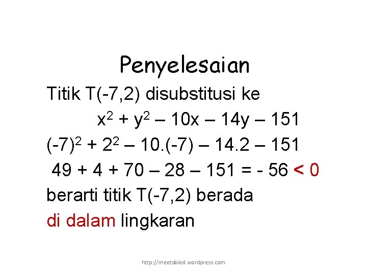 Penyelesaian Titik T(-7, 2) disubstitusi ke x 2 + y 2 – 10 x