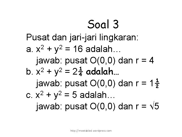 Soal 3 Pusat dan jari-jari lingkaran: a. x 2 + y 2 = 16