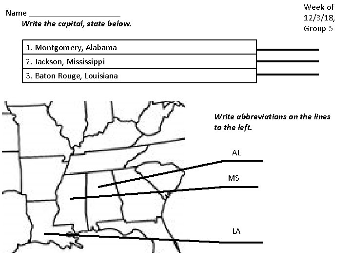 Week of 12/3/18, Group 5 Name ___________ Write the capital, state below. 1. Montgomery,