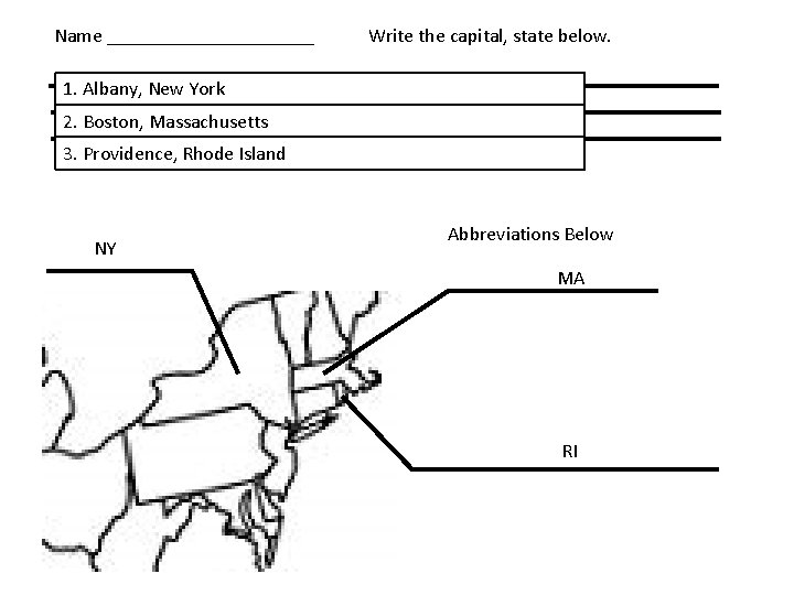 Name ___________ Write the capital, state below. 1. Albany, New York 2. Boston, Massachusetts