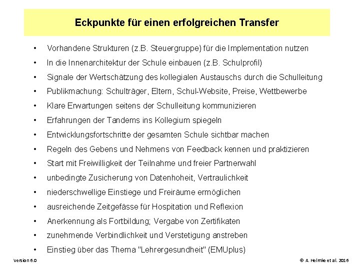 Eckpunkte für einen erfolgreichen Transfer • Vorhandene Strukturen (z. B. Steuergruppe) für die Implementation