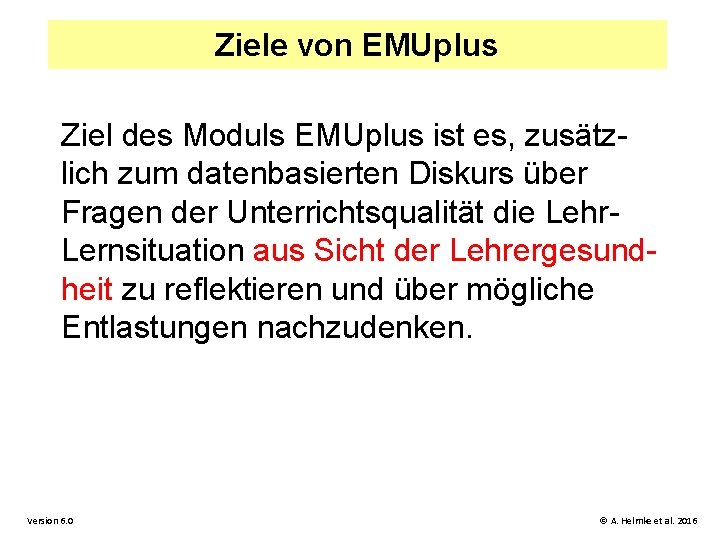 Ziele von EMUplus Ziel des Moduls EMUplus ist es, zusätzlich zum datenbasierten Diskurs über