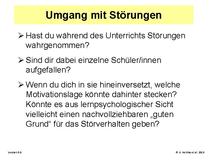 Umgang mit Störungen Ø Hast du während des Unterrichts Störungen wahrgenommen? Ø Sind dir