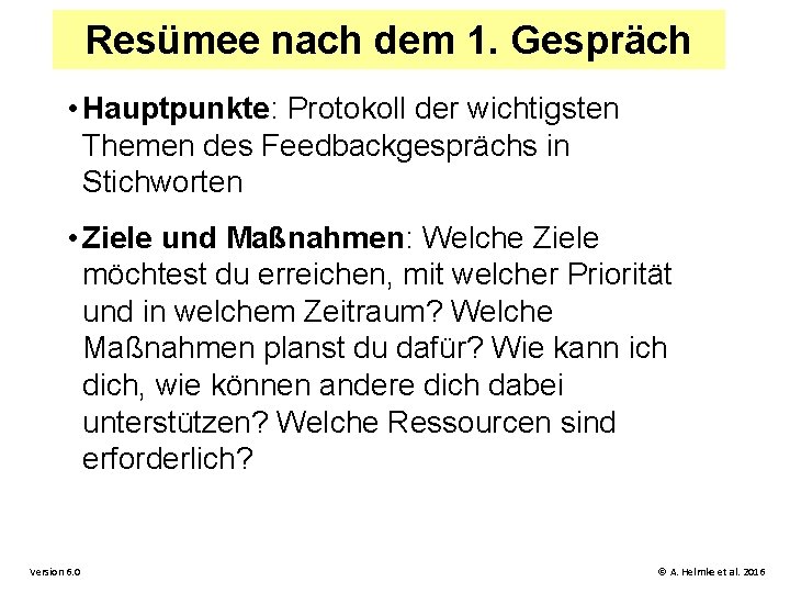 Resümee nach dem 1. Gespräch • Hauptpunkte: Protokoll der wichtigsten Themen des Feedbackgesprächs in