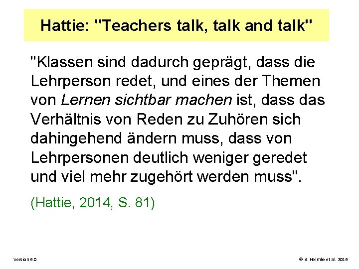 Hattie: "Teachers talk, talk and talk" "Klassen sind dadurch geprägt, dass die Lehrperson redet,