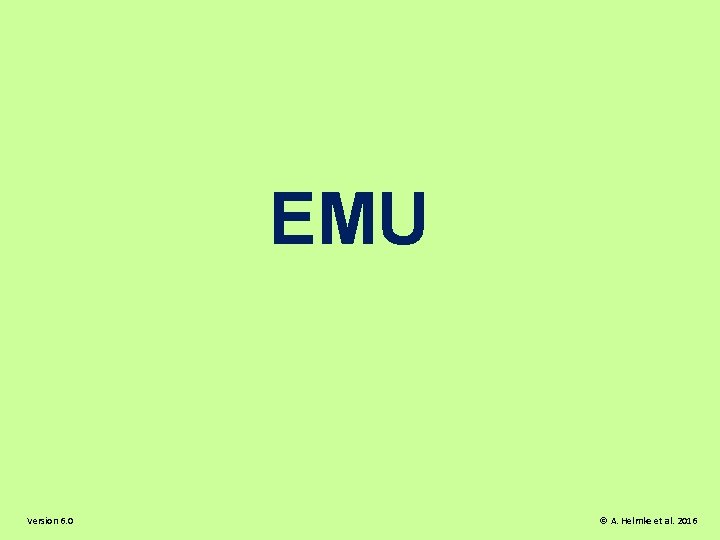 EMU Version 6. 0 © A. Helmke et al. 2016 