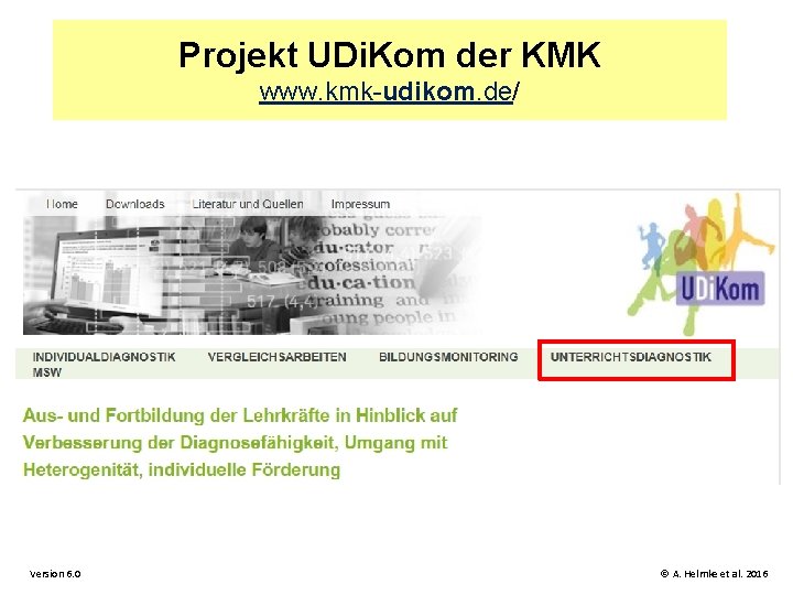 Projekt UDi. Kom der KMK www. kmk-udikom. de/ Version 6. 0 © A. Helmke