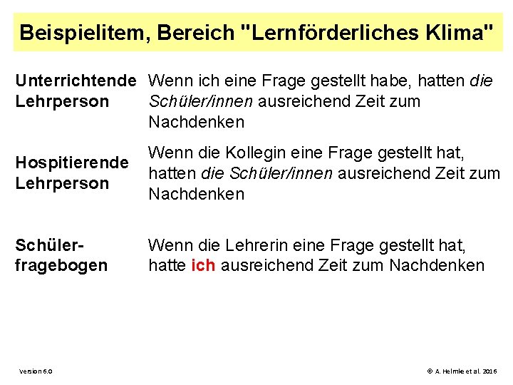 Beispielitem, Bereich "Lernförderliches Klima" Unterrichtende Wenn ich eine Frage gestellt habe, hatten die Lehrperson