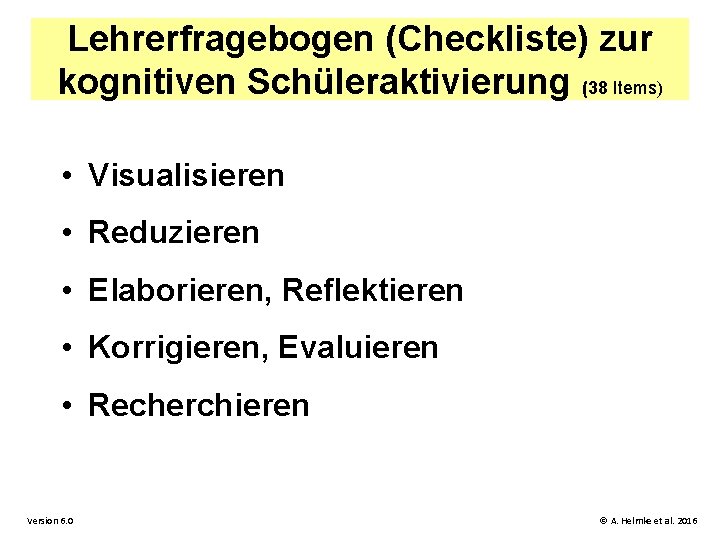 Lehrerfragebogen (Checkliste) zur kognitiven Schüleraktivierung (38 Items) • Visualisieren • Reduzieren • Elaborieren, Reflektieren