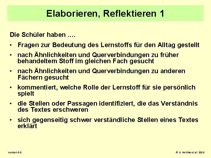 Elaborieren, Reflektieren 1 Die Schüler haben …. • Fragen zur Bedeutung des Lernstoffs für