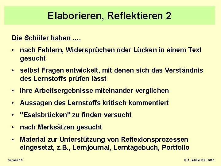 Elaborieren, Reflektieren 2 Die Schüler haben …. • nach Fehlern, Widersprüchen oder Lücken in