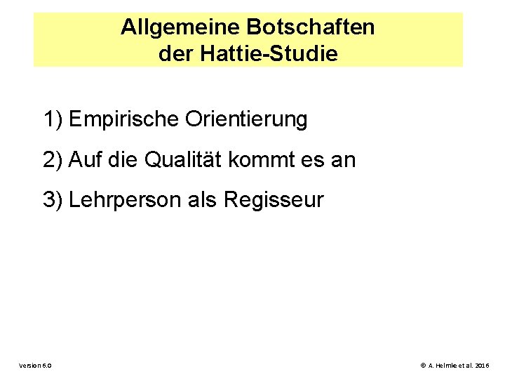 Allgemeine Botschaften der Hattie-Studie 1) Empirische Orientierung 2) Auf die Qualität kommt es an