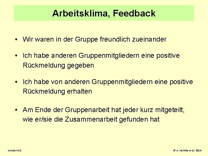 Arbeitsklima, Feedback • Wir waren in der Gruppe freundlich zueinander • Ich habe anderen