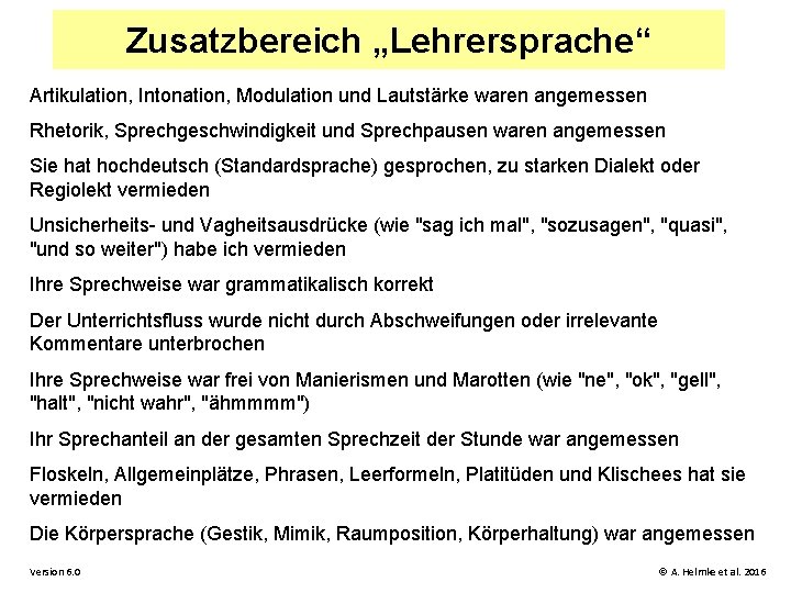 Zusatzbereich „Lehrersprache“ Artikulation, Intonation, Modulation und Lautstärke waren angemessen Rhetorik, Sprechgeschwindigkeit und Sprechpausen waren