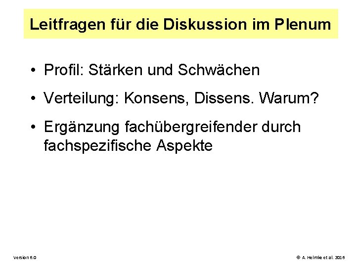 Leitfragen für die Diskussion im Plenum • Profil: Stärken und Schwächen • Verteilung: Konsens,