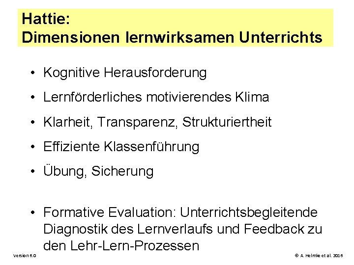 Hattie: Dimensionen lernwirksamen Unterrichts • Kognitive Herausforderung • Lernförderliches motivierendes Klima • Klarheit, Transparenz,