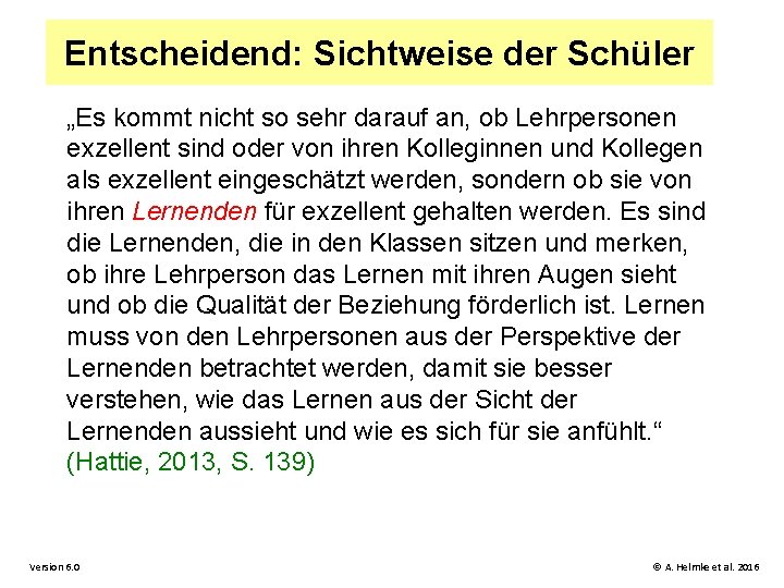 Entscheidend: Sichtweise der Schüler „Es kommt nicht so sehr darauf an, ob Lehrpersonen exzellent