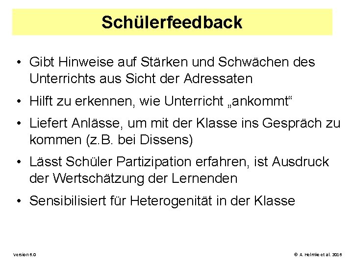 Schülerfeedback • Gibt Hinweise auf Stärken und Schwächen des Unterrichts aus Sicht der Adressaten