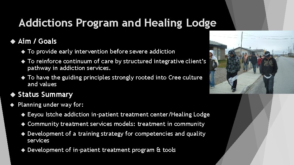 Addictions Program and Healing Lodge Aim / Goals To provide early intervention before severe