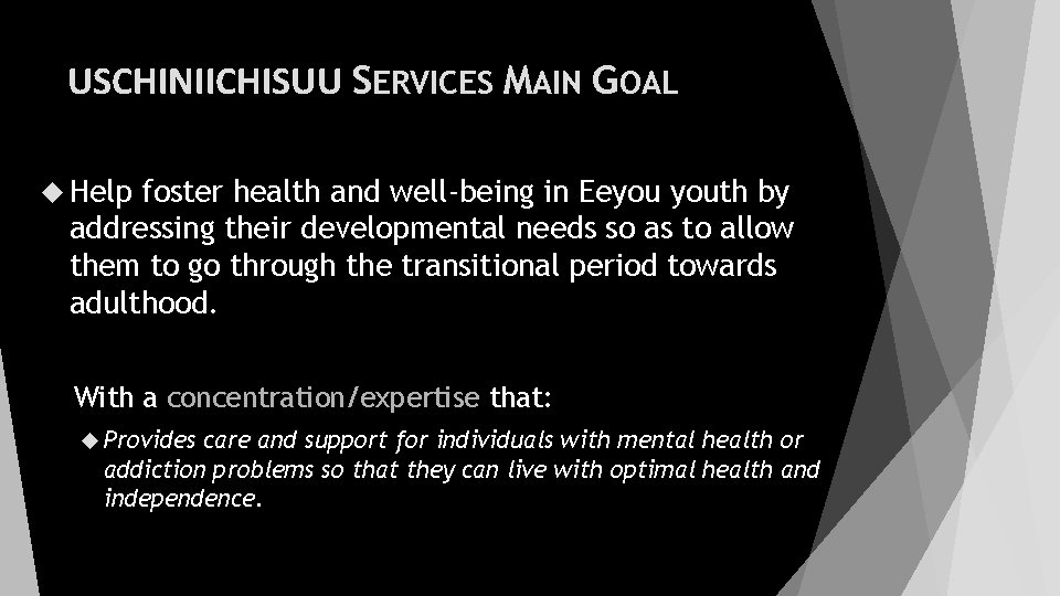 USCHINIICHISUU SERVICES MAIN GOAL Help foster health and well-being in Eeyou youth by addressing