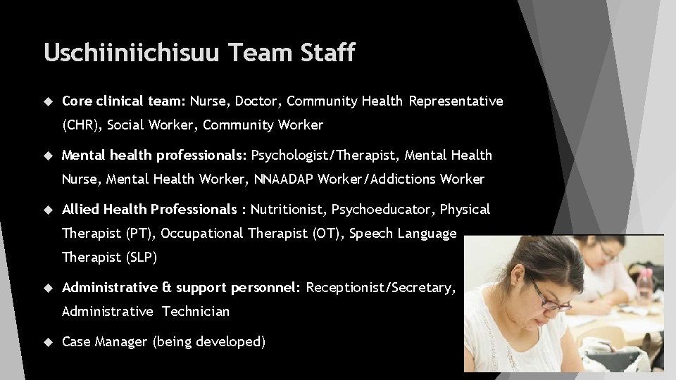 Uschiiniichisuu Team Staff Core clinical team: Nurse, Doctor, Community Health Representative (CHR), Social Worker,