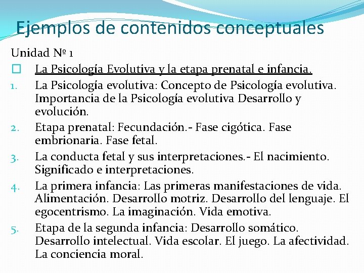 Ejemplos de contenidos conceptuales Unidad Nº 1 � La Psicología Evolutiva y la etapa