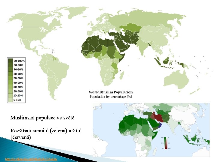 Muslimská populace ve světě Rozšíření sunnitů (zelená) a šiítů (červená) http: //cs. wikipedia. org/wiki/Isl%C