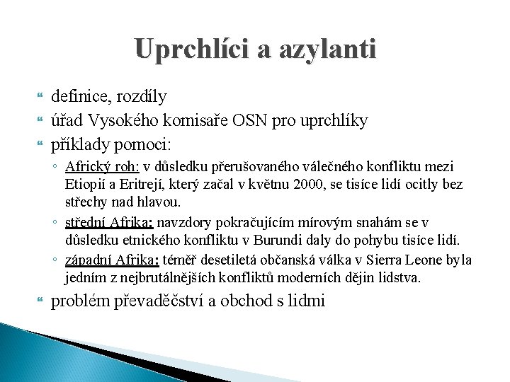 Uprchlíci a azylanti definice, rozdíly úřad Vysokého komisaře OSN pro uprchlíky příklady pomoci: ◦