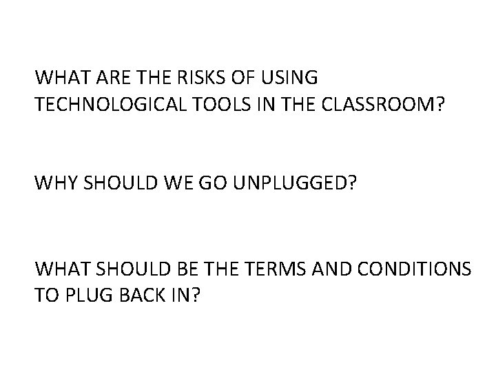 WHAT ARE THE RISKS OF USING TECHNOLOGICAL TOOLS IN THE CLASSROOM? WHY SHOULD WE