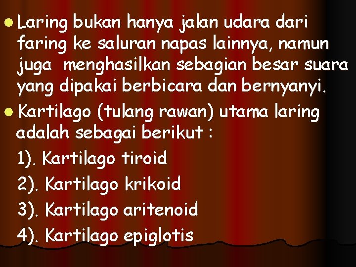 l Laring bukan hanya jalan udara dari faring ke saluran napas lainnya, namun juga