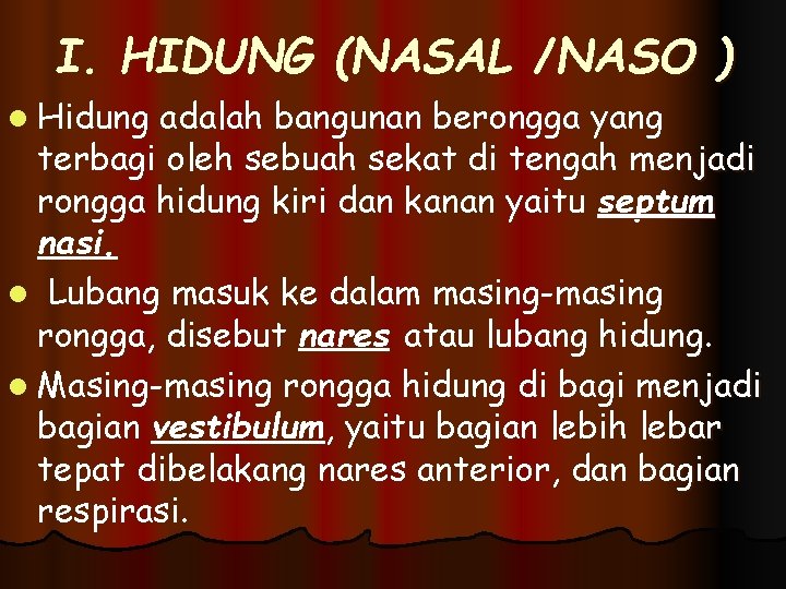 I. HIDUNG (NASAL /NASO ) l Hidung adalah bangunan berongga yang terbagi oleh sebuah