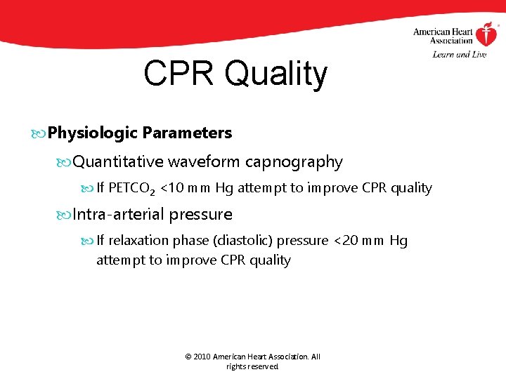 CPR Quality Physiologic Parameters Quantitative waveform capnography If PETCO 2 <10 mm Hg attempt