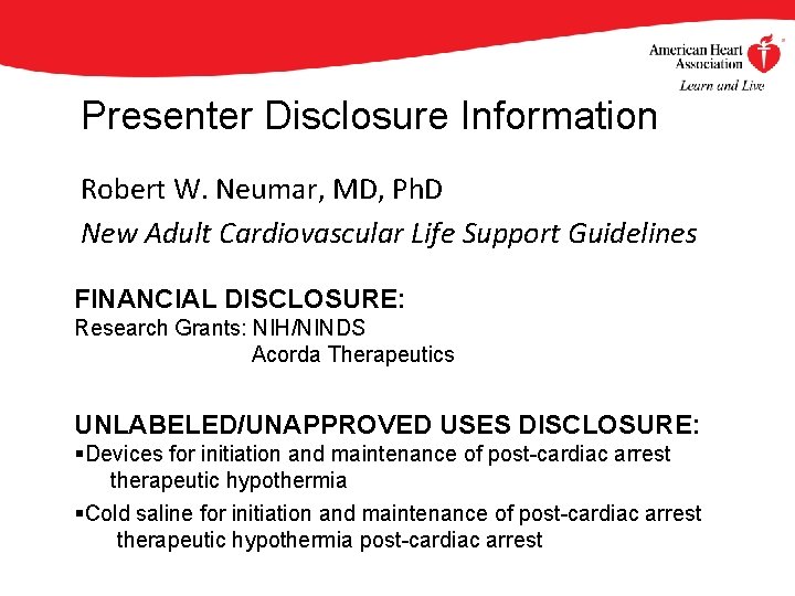 Presenter Disclosure Information Robert W. Neumar, MD, Ph. D New Adult Cardiovascular Life Support