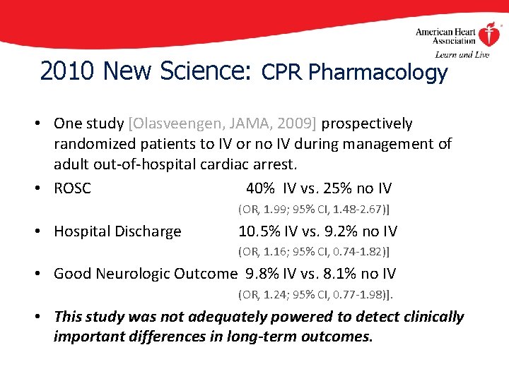 2010 New Science: CPR Pharmacology • One study [Olasveengen, JAMA, 2009] prospectively randomized patients