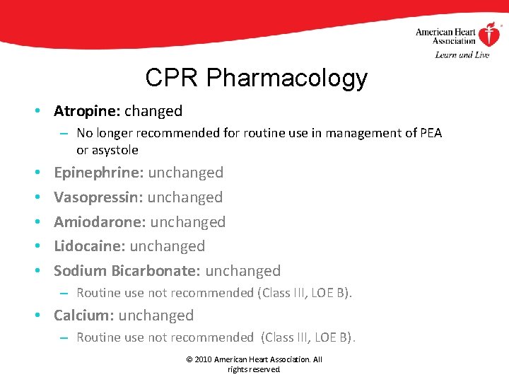 CPR Pharmacology • Atropine: changed – No longer recommended for routine use in management CPR Pharmacology • Atropine: changed – No longer recommended for routine use in management
