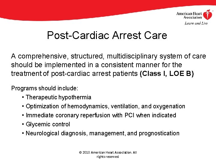 Post-Cardiac Arrest Care A comprehensive, structured, multidisciplinary system of care should be implemented in