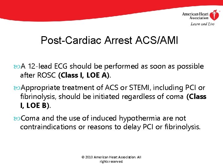 Post-Cardiac Arrest ACS/AMI A 12 -lead ECG should be performed as soon as possible